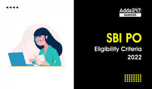SBI PO Eligibility Criteria 2022 Application Fees, Age Limit & Qualification