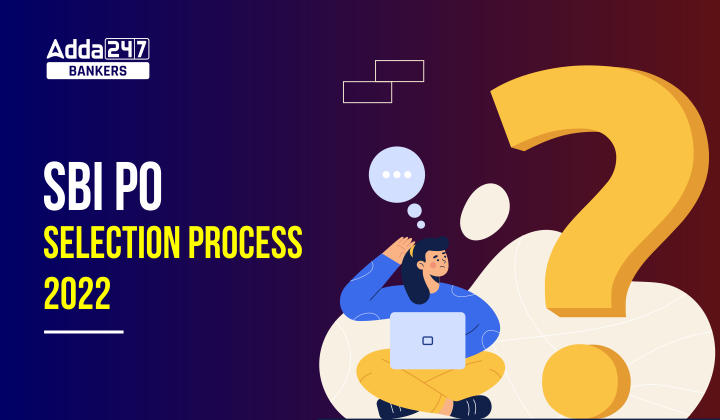 SBI PO Selection Process 2022 Prelims, Mains & Interview_40.1