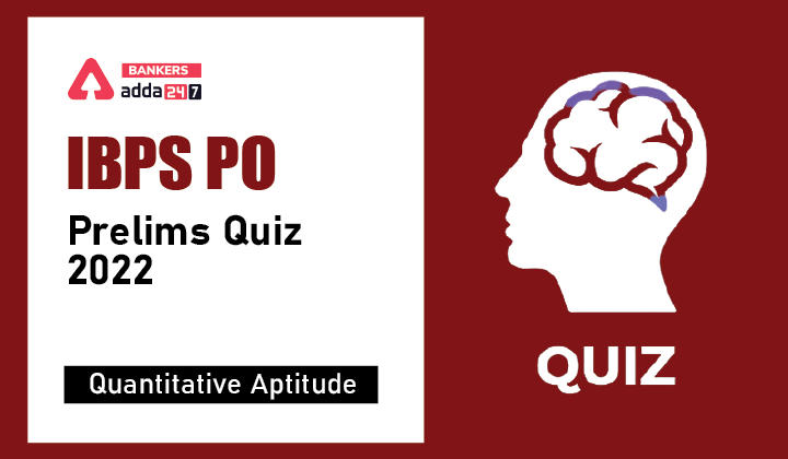 Quantitative Aptitude Quiz For IBPS PO Prelims 2022- 1st October_40.1