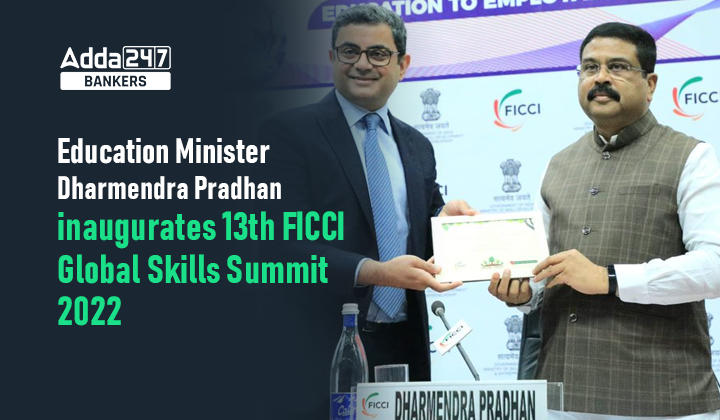 Education Minister Dharmendra Pradhan inaugurates 13th FICCI Global Skills Summit 2022_40.1