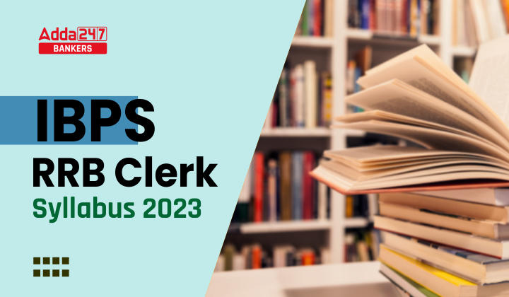IBPS RRB Clerk Syllabus 2023 and Exam Pattern for Office Assistant_40.1