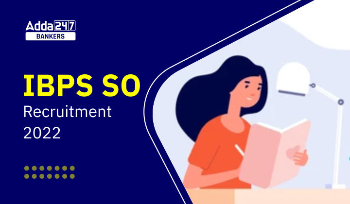 IBPS SO 2022 Notification Out For 710 Posts, Exam Date, Apply Till 21st November_40.1