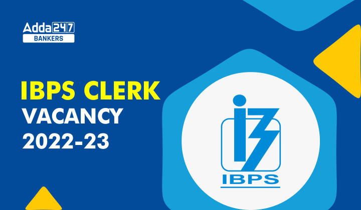 IBPS Clerk Vacancy 2022 Out, State-Wise & Category-Wise Vacancies Detail_40.1