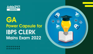 GA Power Capsule for IBPS Clerk Mains Exam 2022