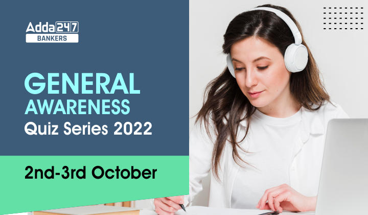 General Awareness Quiz Series 2022: 2-3 October_40.1