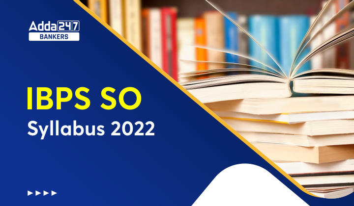 IBPS SO Syllabus 2022,New Exam Pattern & Syllabus PDF_40.1