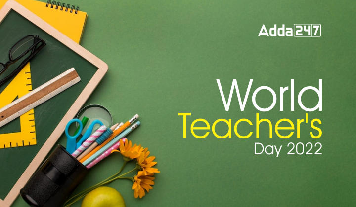 World Teacher's Day 2022, Theme, History & Significance_40.1