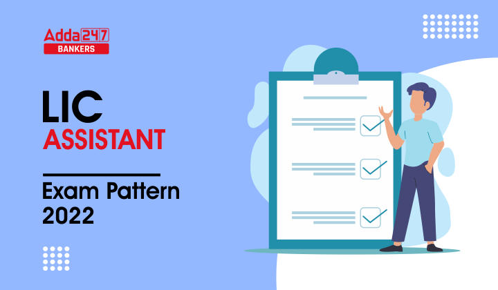 LIC Assistant Exam Pattern 2022 for Prelims & Mains Exam_40.1