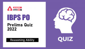 Reasoning Ability Quiz For IBPS PO Prelims 2022- 9h October