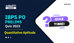 Quantitative Aptitude Quiz For IBPS PO Prelims 2022- 14th October