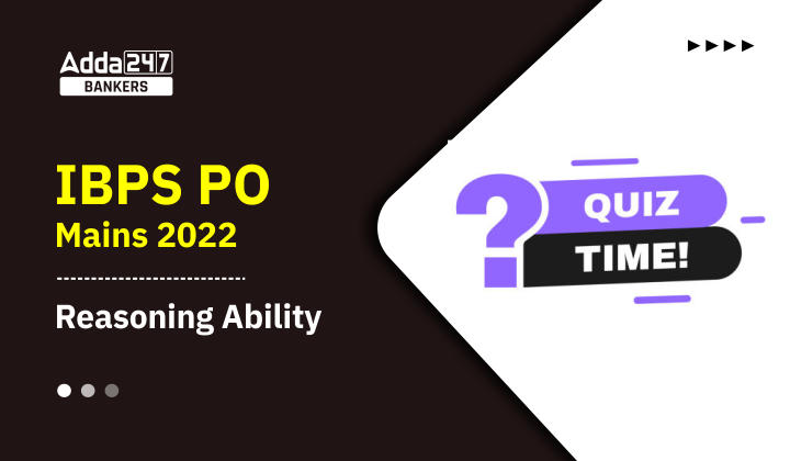 Reasoning Quizzes For IBPS PO Mains 2022- 1st November_40.1
