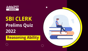 Reasoning Ability Quiz For SBI Clerk Prelims 2022- 11th November
