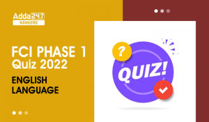 English Quizzes For FCI Phase 1 2022- 31st October