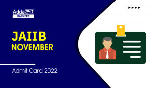 JAIIB Admit Card Nov 2022 Out For Online Exam