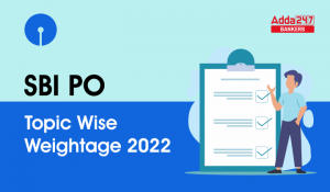 SBI PO Topic Wise Weightage 2022 For Prelims & Mains Exam