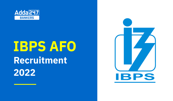 IBPS AFO Recruitment 2022 Notification Out For 516 AFO Posts_40.1