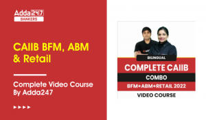 CAIIB BFM, ABM & Retail Complete Video Course By Adda247