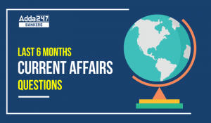 Last 6 Month Current Affairs Questions for Bank Exam