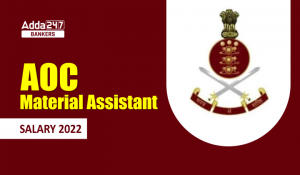 AOC Material Assistant Salary 2022 in Hand, Pay Scale & Benefits