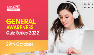General Awareness Quiz Series 2022: 29th October