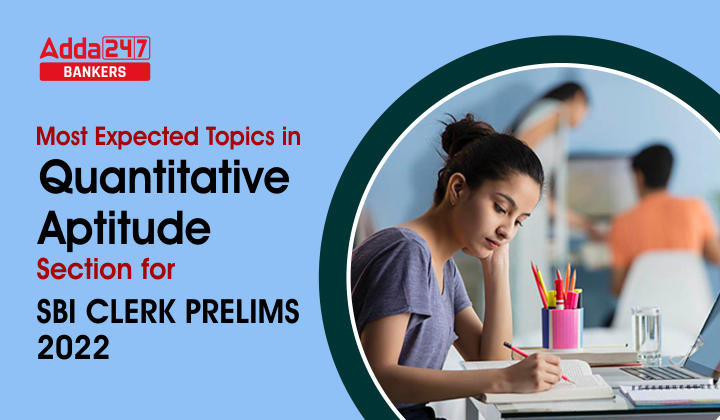 Most Expected Topics In Quantitative Aptitude Section For SBI Clerk Prelims 2022 Exam |_40.1