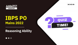 Reasoning Quizzes For IBPS PO Mains 2022- 08th November