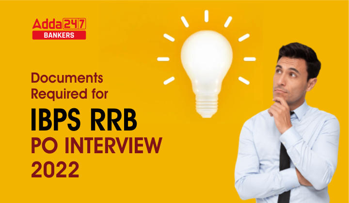 Documents Required for IBPS RRB PO Interview 2022_40.1