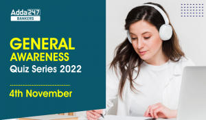 General Awareness Quiz Series 2022: 4th November
