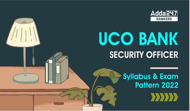 UCO Bank Security Officer Syllabus & Exam Pattern 2022_40.1