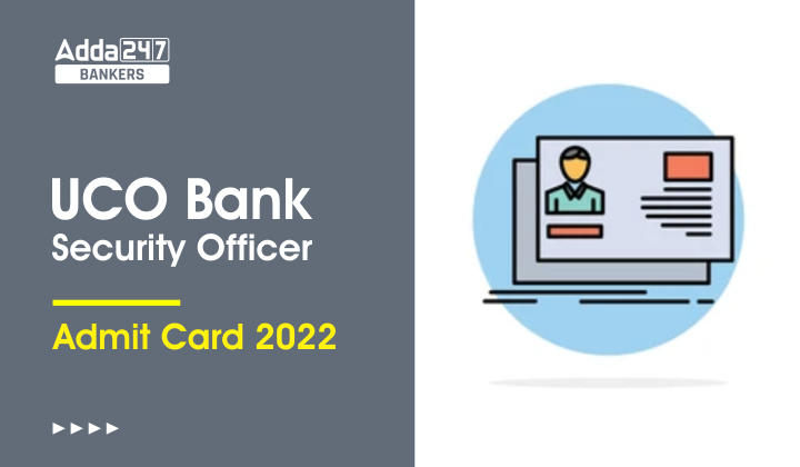 UCO Bank Security Officer Admit Card 2022 Out, Download Link Call Letter_40.1