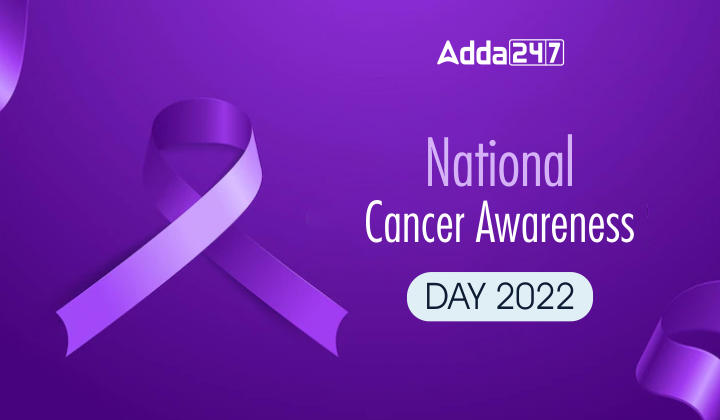 National Cancer Awareness Day 2022, History & Significance_40.1