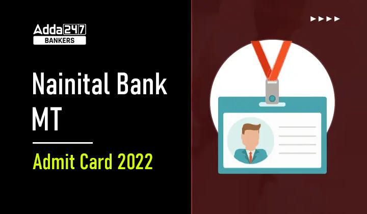 Nainital Bank Admit Card 2022 Out, Download MT Call Letter_40.1