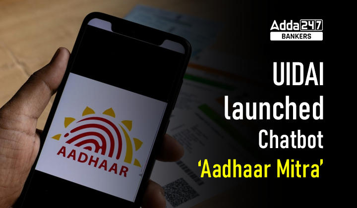 UIDAI launched new chatbot 'Aadhaar Mitra'_40.1