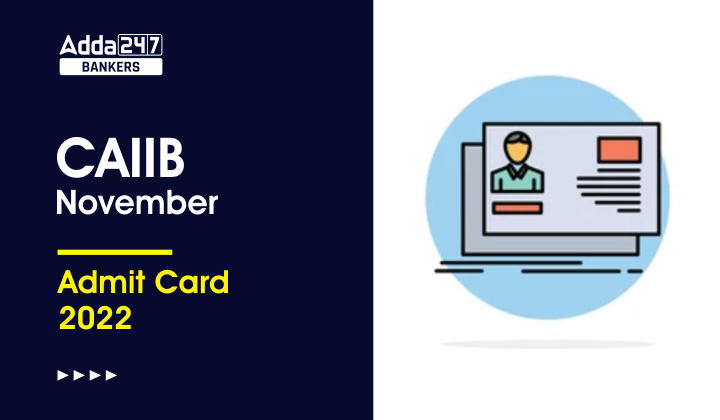 CAIIB Admit Card Nov 2022 Out, Download IIBF CAIIB Call Letter_40.1