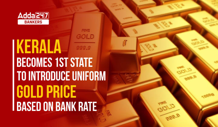 Kerala becomes 1st State to Introduce Uniform Gold Price Based on Bank Rate_40.1