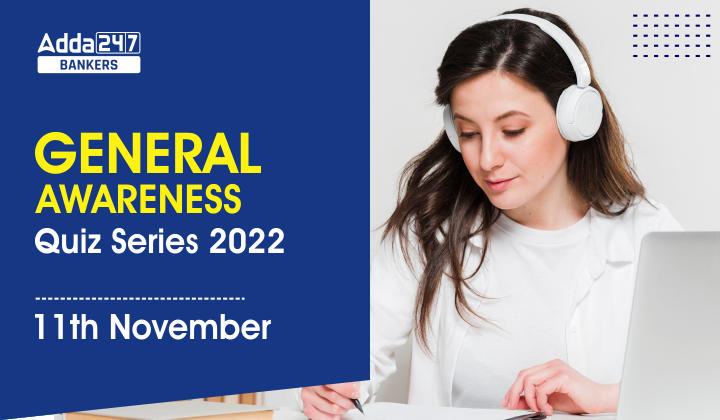 General Awareness Quiz Series 2022: 11th November_40.1