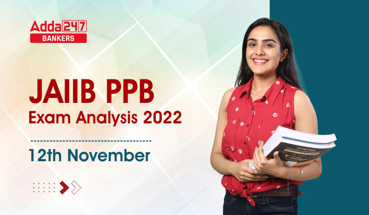 JAIIB PPB Exam Analysis Nov 2022, 12th November, Exam Review_40.1