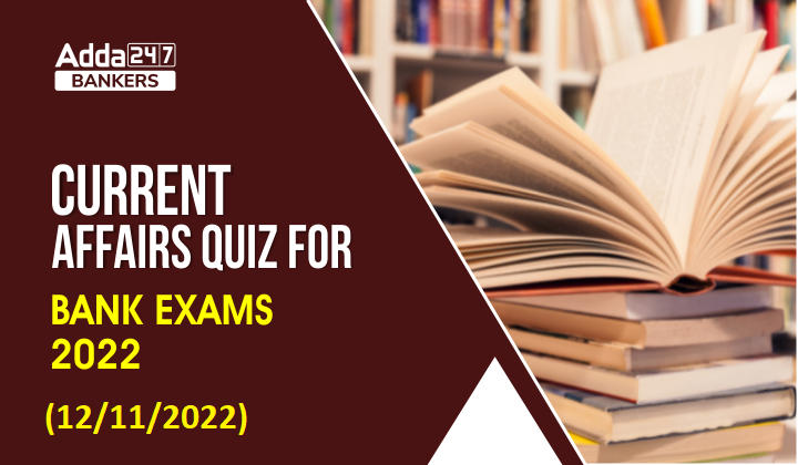 12th November Current Affairs Quiz for Bank Exams 2022_40.1