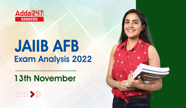 JAIIB AFB Exam Analysis Nov 2022, 13th November, Exam Review_40.1