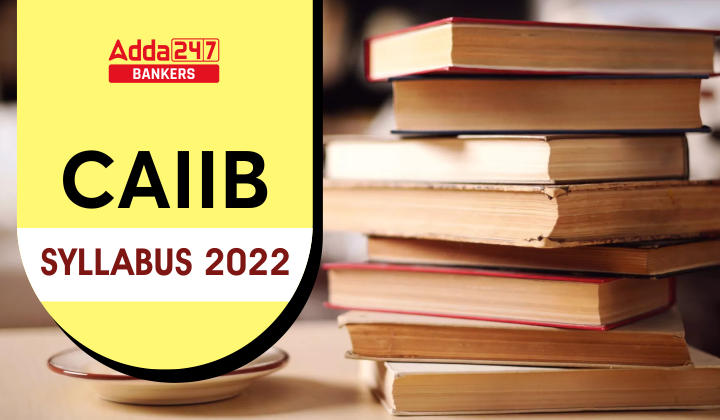 CAIIB Syllabus 2022 Download Syllabus PDF & Exam Pattern_40.1
