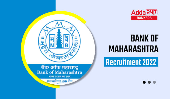 Bank of Maharashtra Recruitment 2022 Notification, Application & Vacancy_40.1