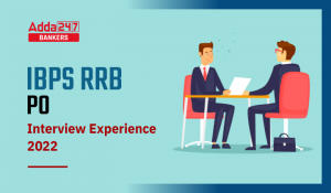 IBPS RRB PO Interview Experience 2022 of Candidate