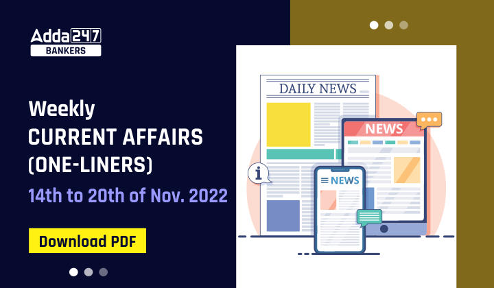 Weekly Current Affairs One-Liners | 14th to 20th November 2022_40.1