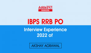 IBPS RRB PO Interview Experience 2022 of Akshay Agrawal