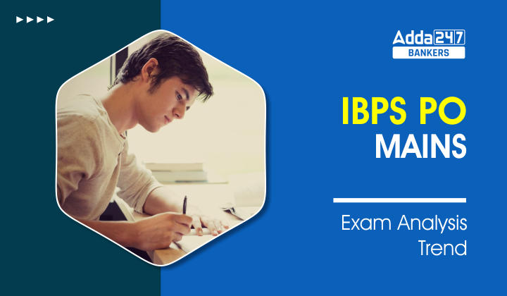 IBPS PO Mains Exam Analysis Trend of Last 2 Years (2020, 2021)_40.1