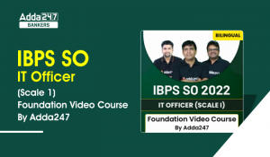 IBPS SO IT Officer (Scale 1) Foundation Video Course By Adda247