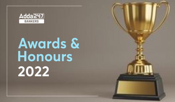 Recent Awards and Recognitions in India 2022: List of Important Awards |_40.1