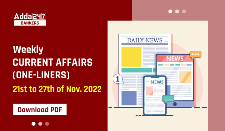 Weekly Current Affairs One-Liners | 21st to 27th November 2022_40.1