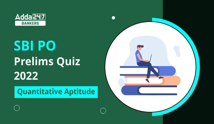 Quantitative Aptitude Quiz For SBI PO Prelims 2022- 30th November_40.1