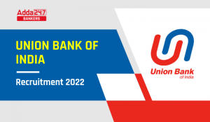 Union Bank of India Recruitment 2022, Notification, Application, Vacancy, Syllabus & Exam Pattern